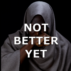 NOT BETTER YET    (free)