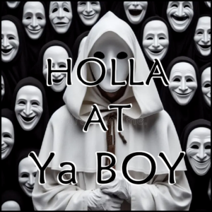HOLLA AT Ya BOY